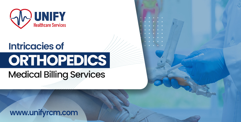 Intricacies of Orthopedics Medical Billing Services and Tips to Streamline Revenue Cycle